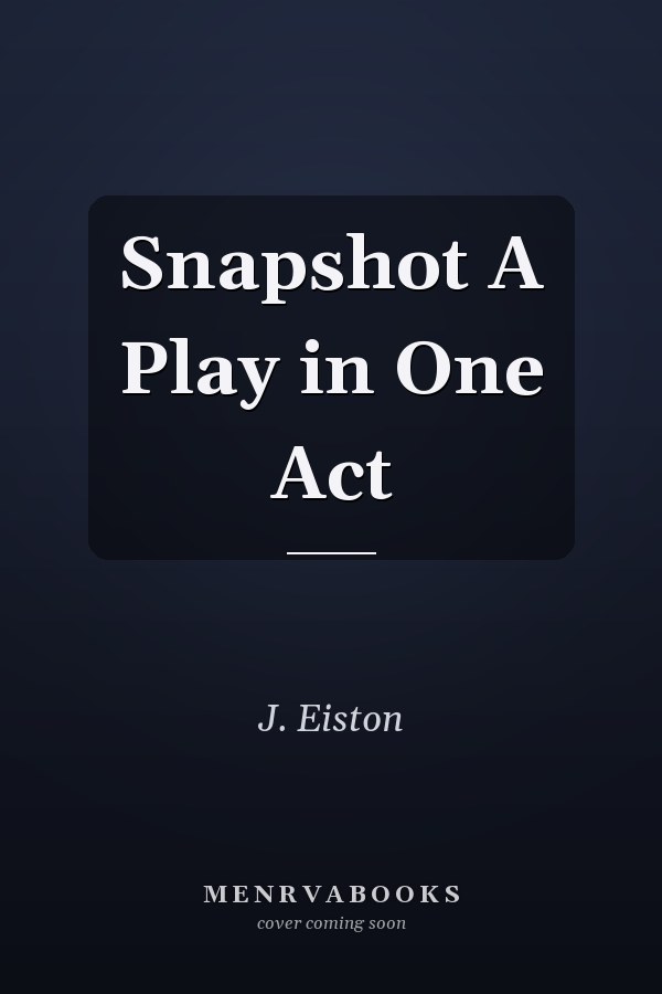 Snapshot A Play in One Act