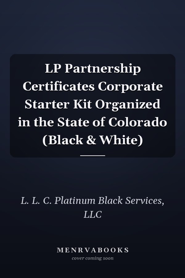 LP Partnership Certificates Corporate Starter Kit Organized in the State of Colorado (Black & White)