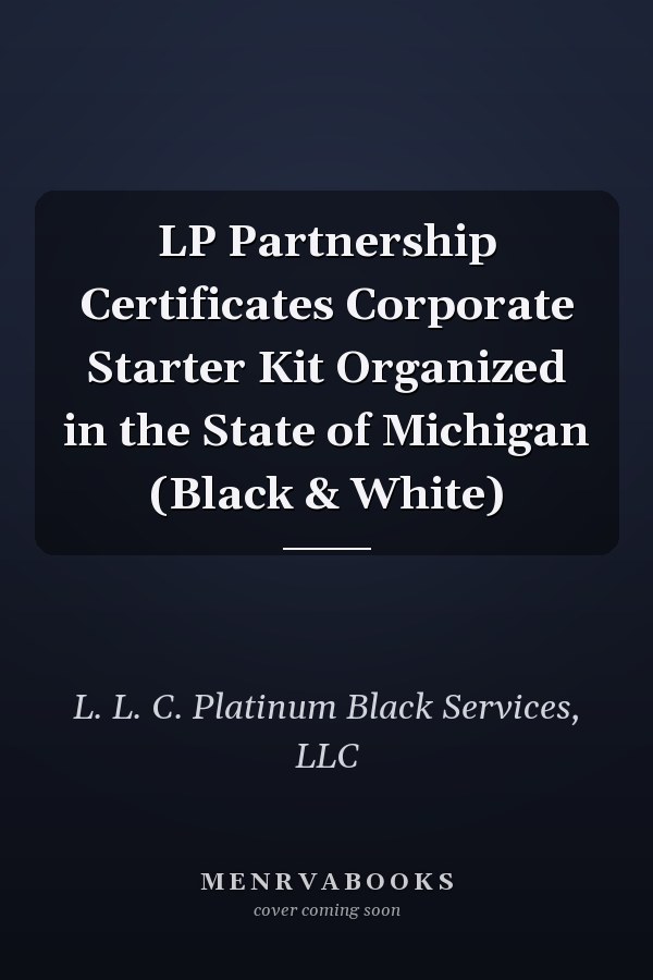 LP Partnership Certificates Corporate Starter Kit Organized in the State of Michigan (Black & White)