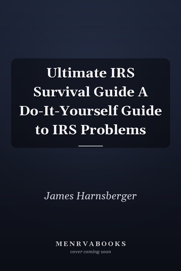 Ultimate IRS Survival Guide A Do-It-Yourself Guide to IRS Problems