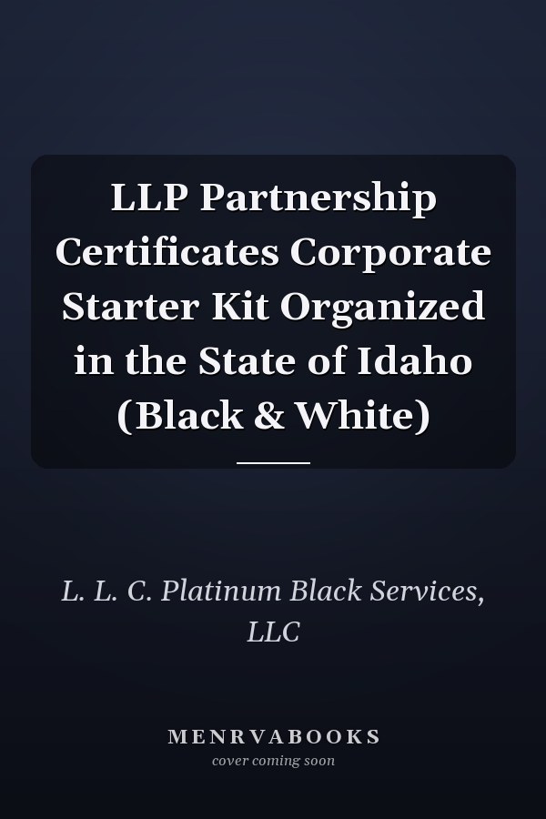 LLP Partnership Certificates Corporate Starter Kit Organized in the State of Idaho (Black & White)