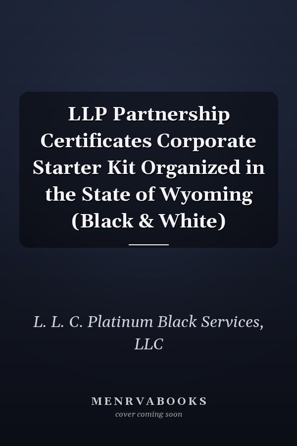 LLP Partnership Certificates Corporate Starter Kit Organized in the State of Wyoming (Black & White)