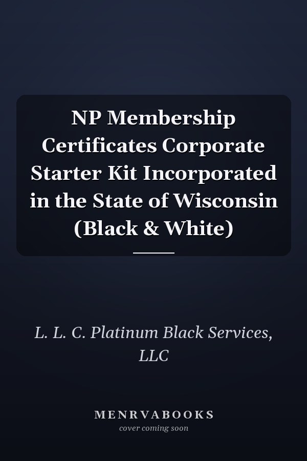 NP Membership Certificates Corporate Starter Kit Incorporated in the State of Wisconsin (Black & White)