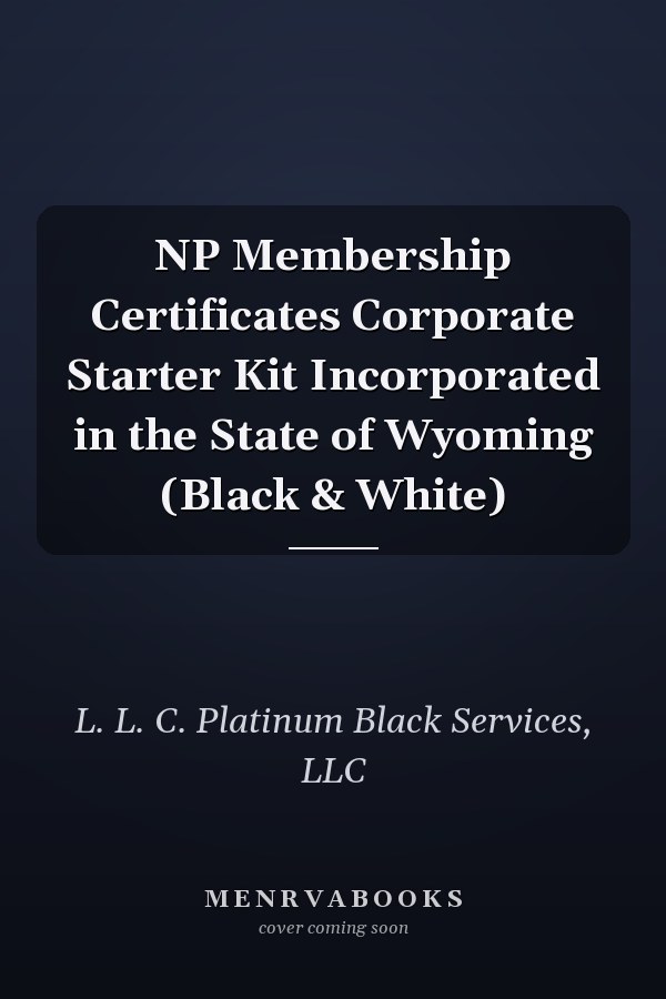 NP Membership Certificates Corporate Starter Kit Incorporated in the State of Wyoming (Black & White)