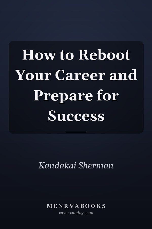 How to Reboot Your Career and Prepare for Success