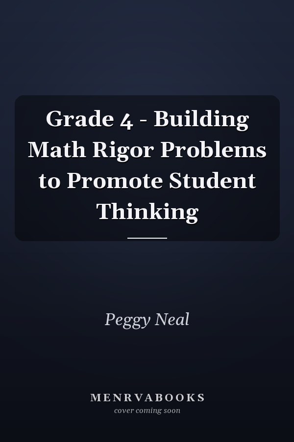 Grade 4 - Building Math Rigor Problems to Promote Student Thinking