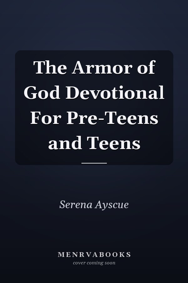 The Armor of God Devotional For Pre-Teens and Teens