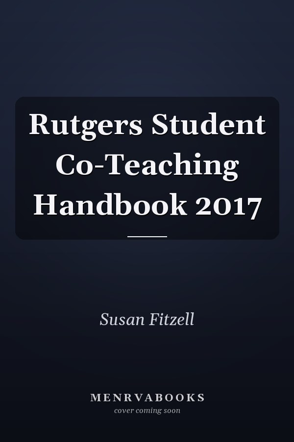 Rutgers Student Co-Teaching Handbook 2017