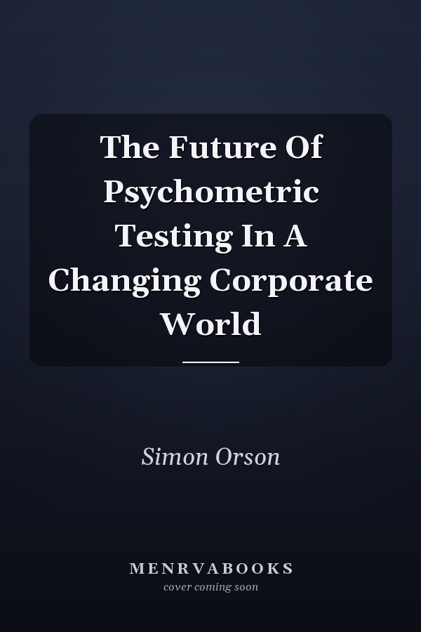 The Future Of Psychometric Testing In A Changing Corporate World