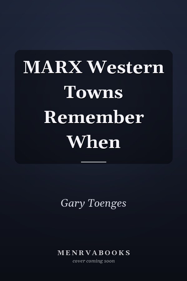 MARX Western Towns Remember When