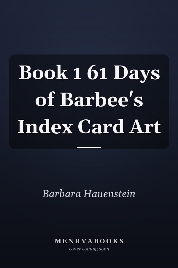 Book 1 61 Days of Barbee's Index Card Art