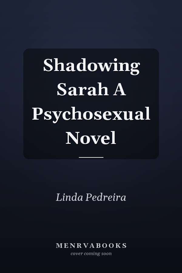Shadowing Sarah A Psychosexual Novel