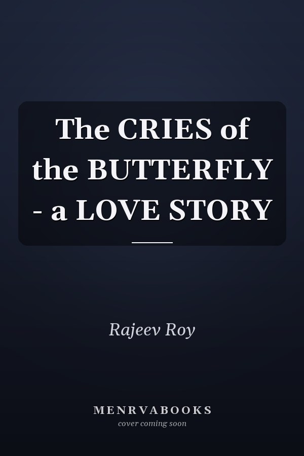 The CRIES of the BUTTERFLY - a LOVE STORY