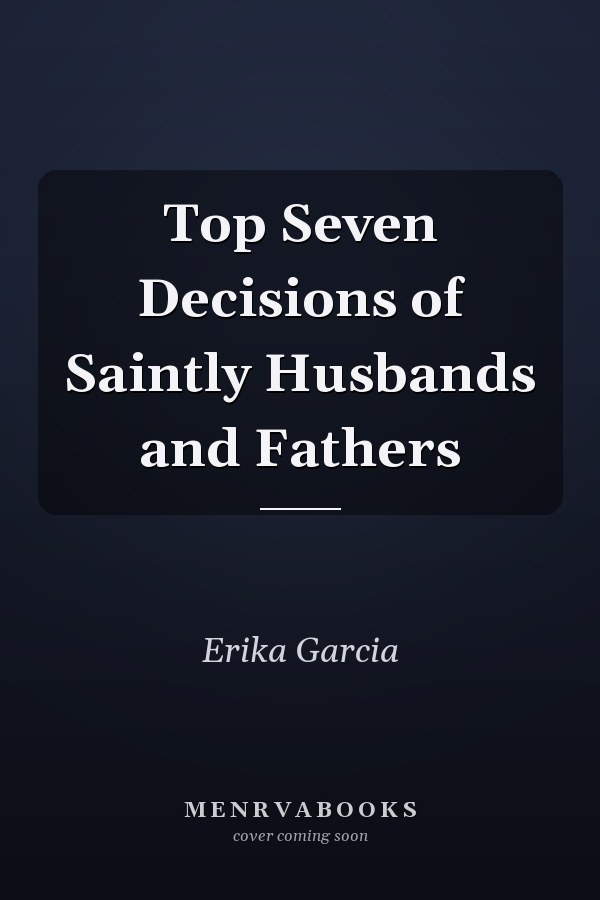 Top Seven Decisions of Saintly Husbands and Fathers