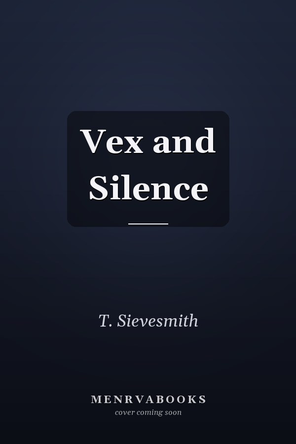 Vex and Silence