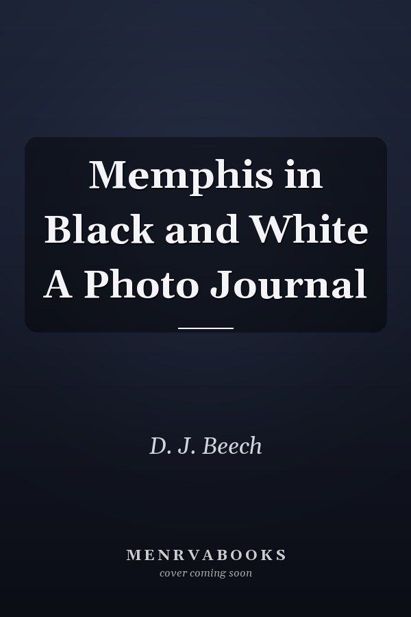 Memphis in Black and White A Photo Journal