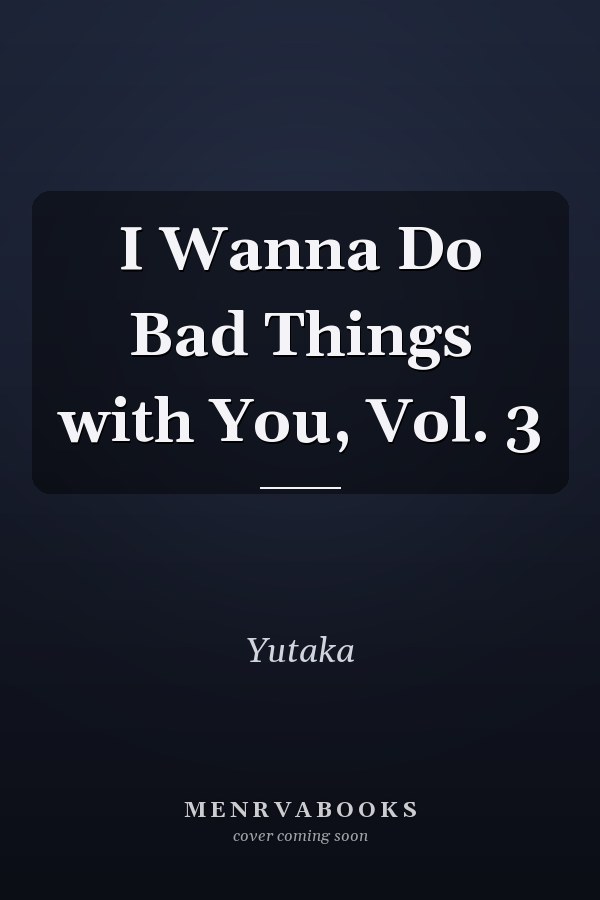 I Wanna Do Bad Things with You, Vol. 3