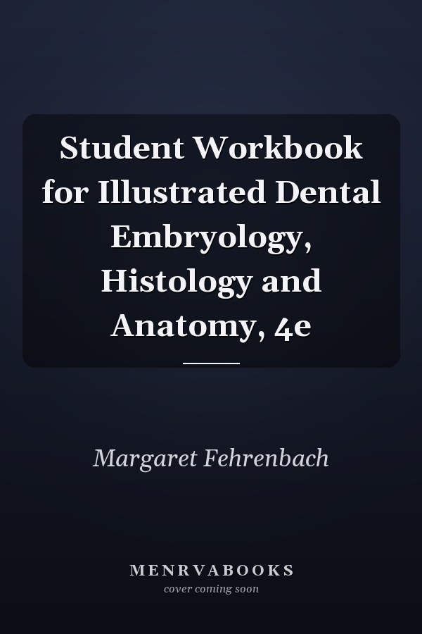 Student Workbook for Illustrated Dental Embryology, Histology and Anatomy, 4e