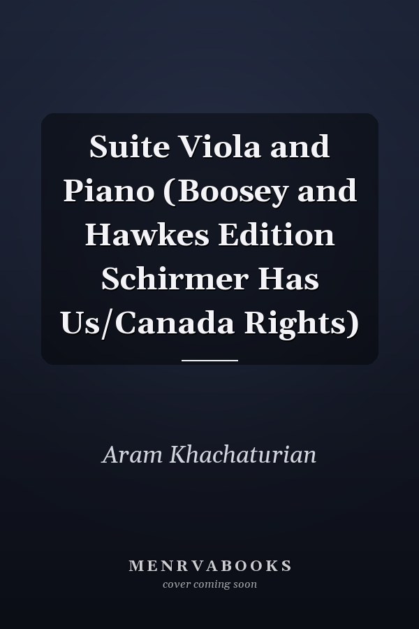 Suite Viola and Piano (Boosey and Hawkes Edition Schirmer Has Us/Canada Rights)