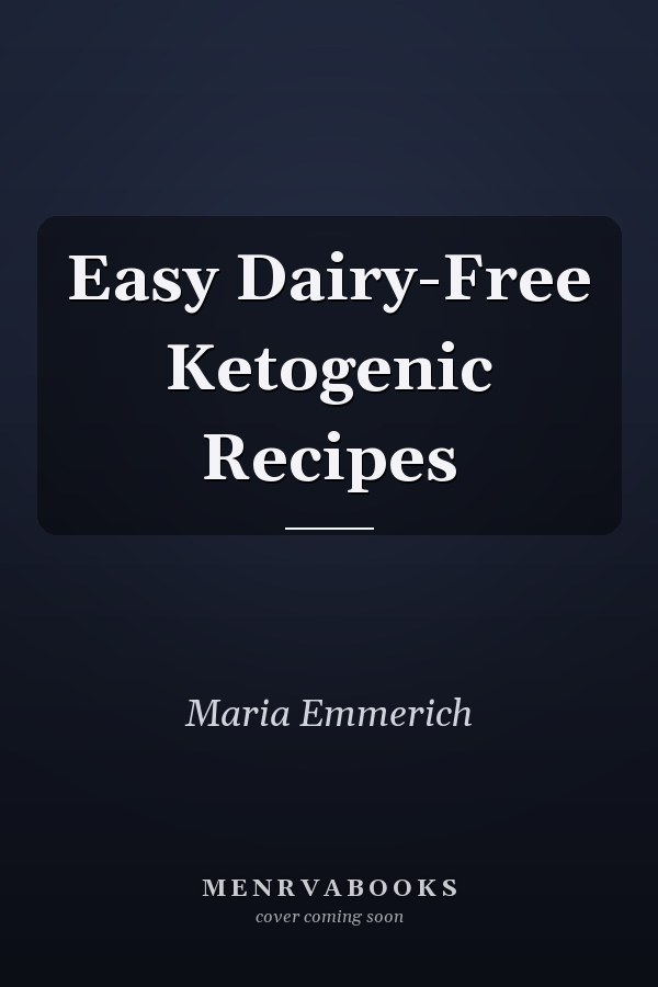 Easy Dairy-Free Ketogenic Recipes