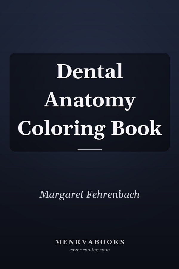 Dental Anatomy Coloring Book