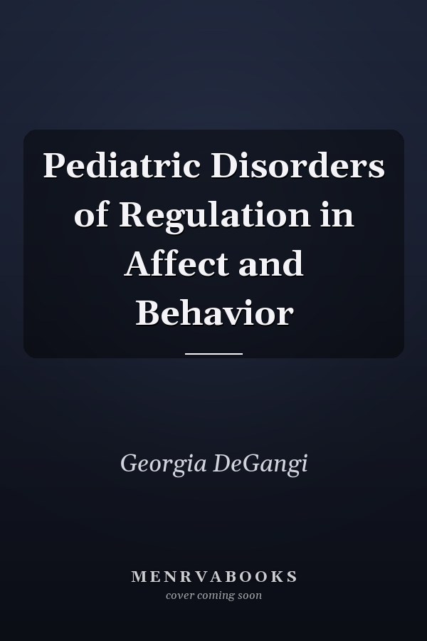 Pediatric Disorders of Regulation in Affect and Behavior