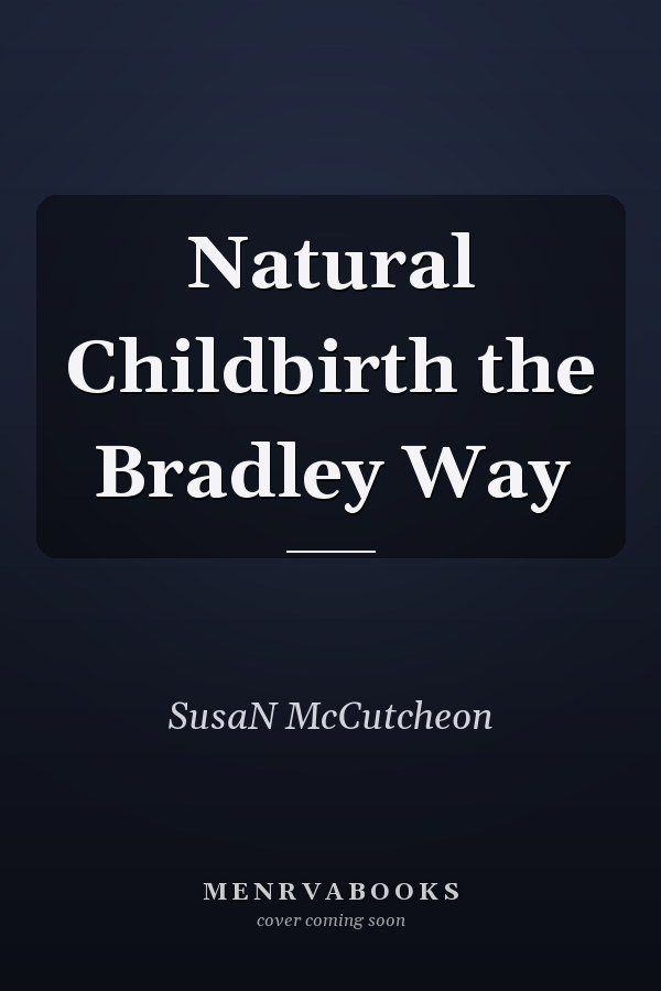 Natural Childbirth the Bradley Way