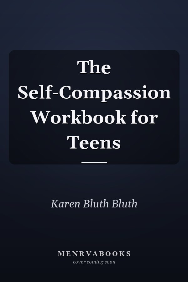 The Self-Compassion Workbook for Teens