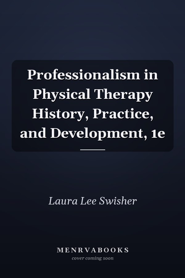 Professionalism in Physical Therapy History, Practice, and Development, 1e