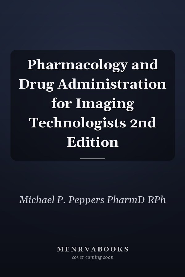 Pharmacology and Drug Administration for Imaging Technologists 2nd Edition