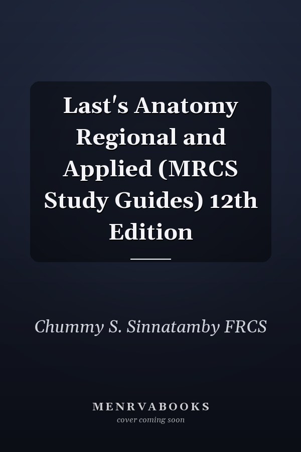 Last's Anatomy Regional and Applied (MRCS Study Guides) 12th Edition