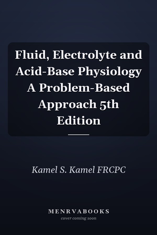 Fluid, Electrolyte and Acid-Base Physiology A Problem-Based Approach 5th Edition