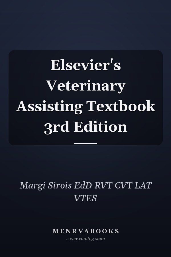 Elsevier's Veterinary Assisting Textbook 3rd Edition