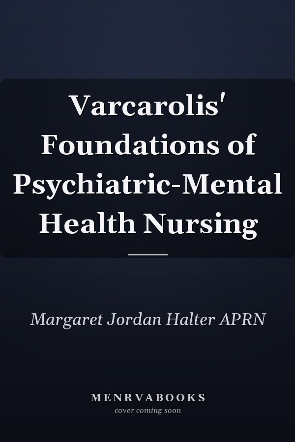 Varcarolis' Foundations of Psychiatric-Mental Health Nursing