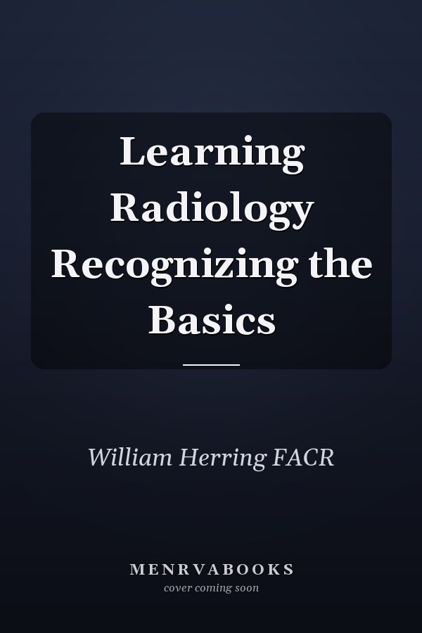 Learning Radiology Recognizing the Basics
