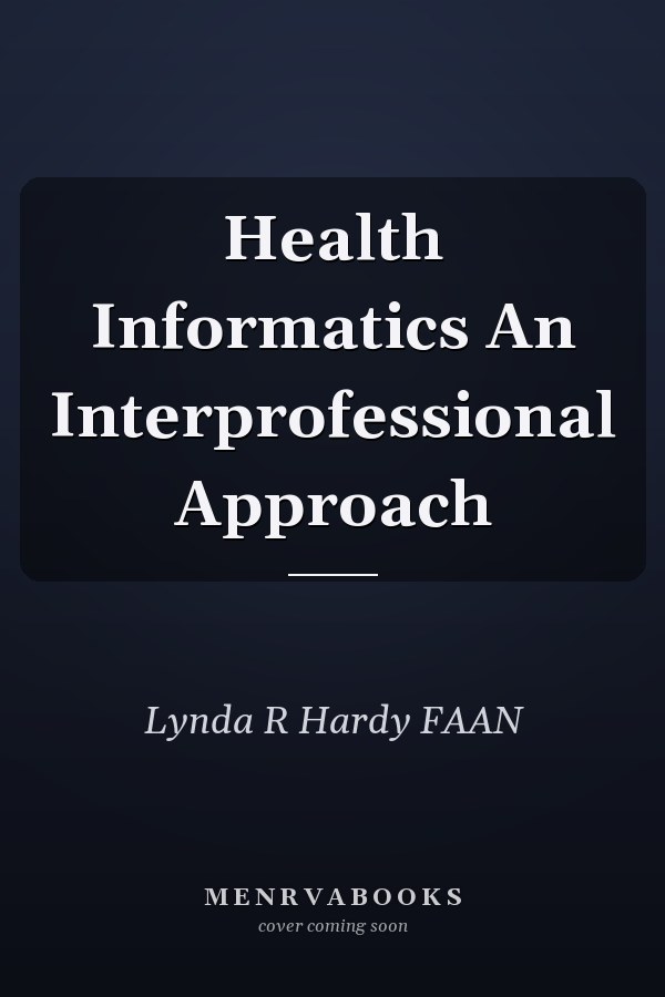 Health Informatics An Interprofessional Approach