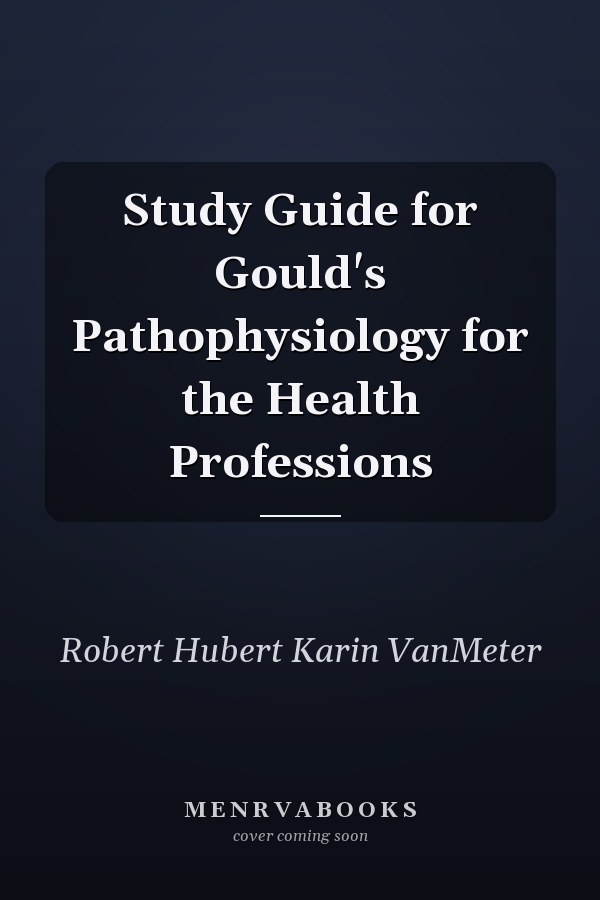 Study Guide for Gould's Pathophysiology for the Health Professions