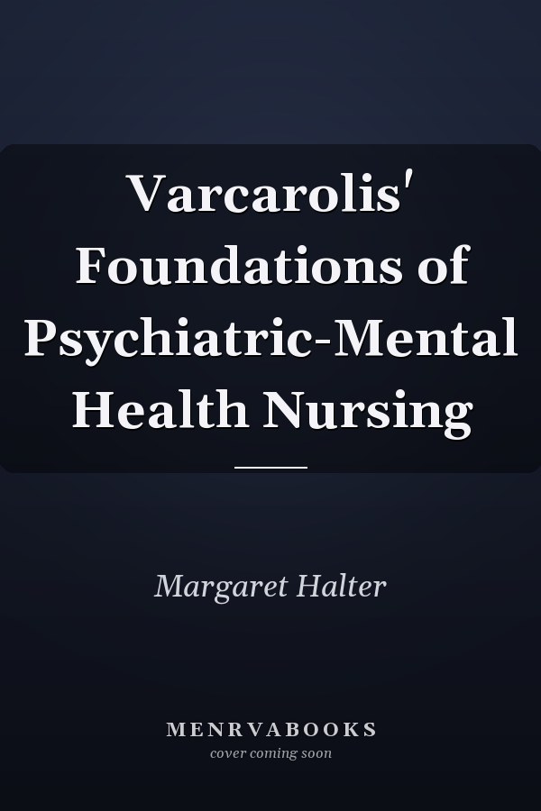Varcarolis' Foundations of Psychiatric-Mental Health Nursing