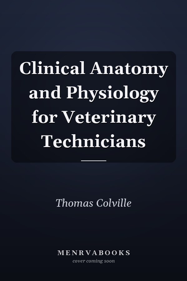 Clinical Anatomy and Physiology for Veterinary Technicians