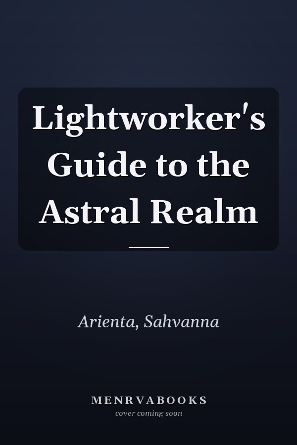 Lightworker's Guide to the Astral Realm