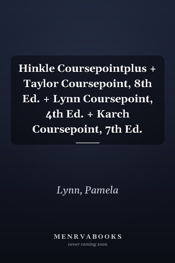 Hinkle Coursepointplus + Taylor Coursepoint, 8th Ed. + Lynn Coursepoint, 4th Ed. + Karch Coursepoint, 7th Ed.