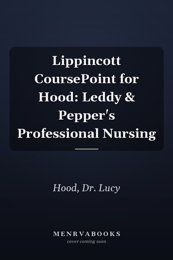 Lippincott CoursePoint for Hood: Leddy & Pepper's Professional Nursing