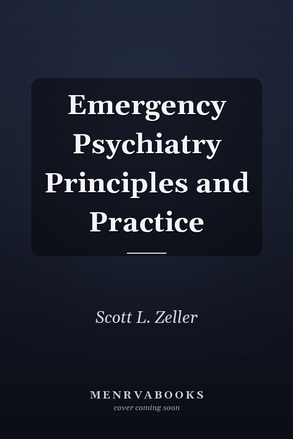 Emergency Psychiatry Principles and Practice