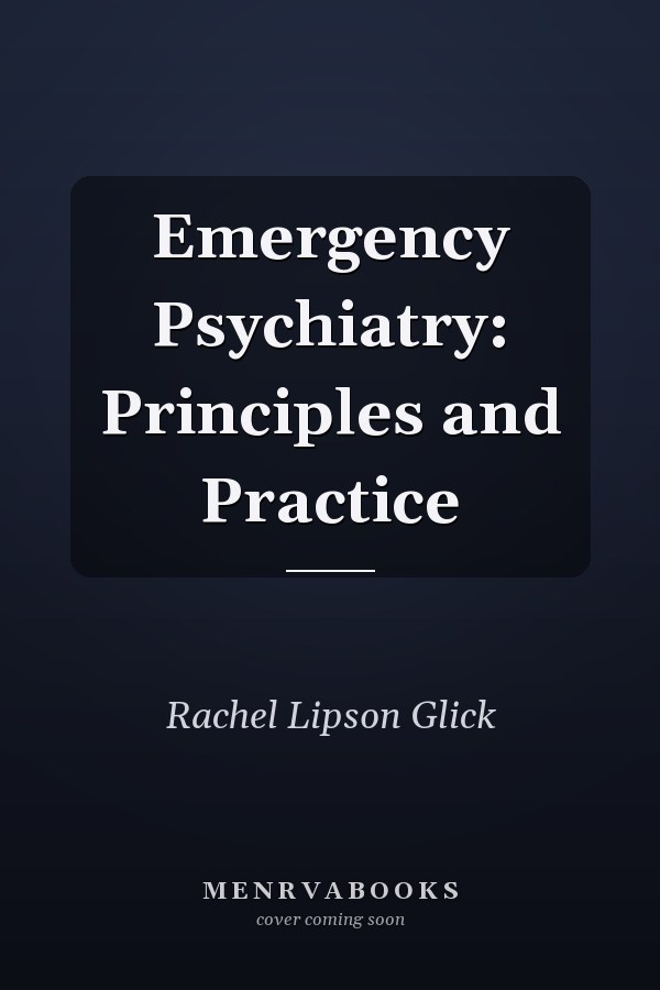 Emergency Psychiatry: Principles and Practice
