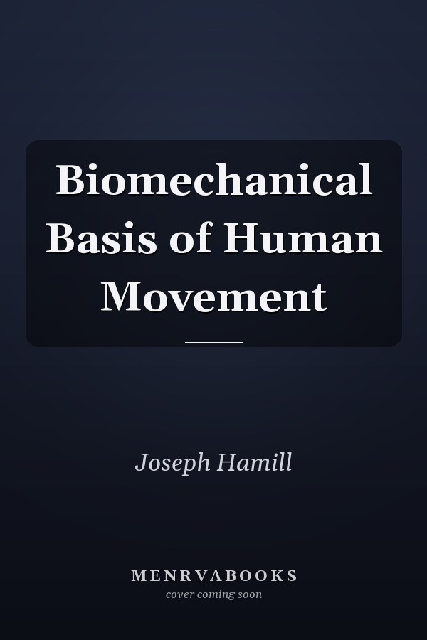 Biomechanical Basis of Human Movement