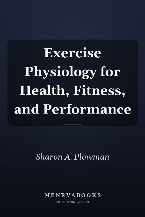 Exercise Physiology for Health, Fitness, and Performance