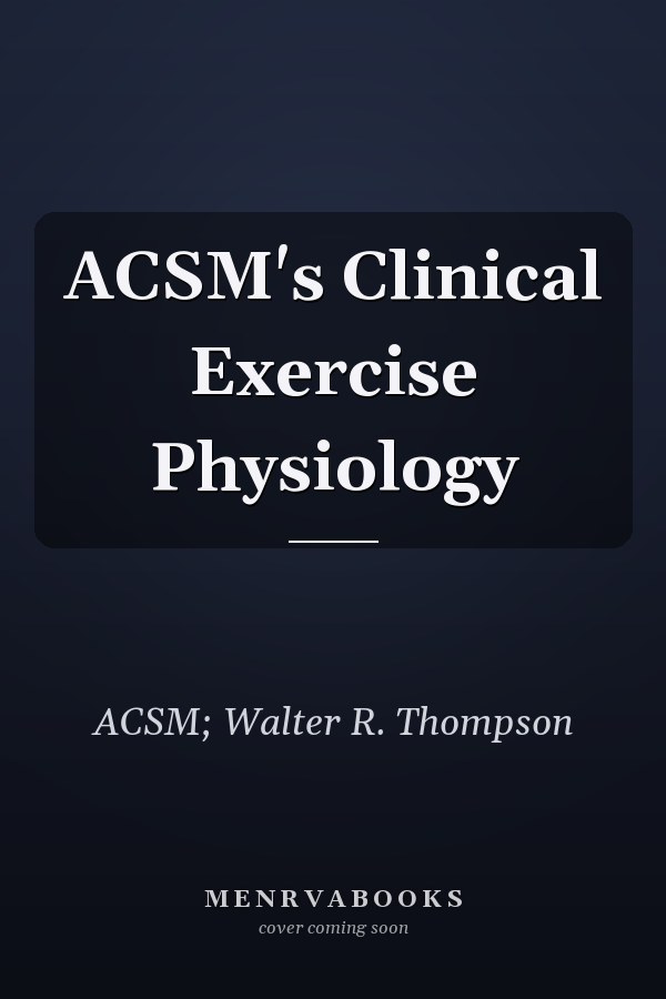 ACSM's Clinical Exercise Physiology