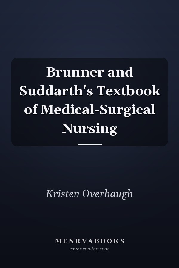 Brunner and Suddarth's Textbook of Medical-Surgical Nursing
