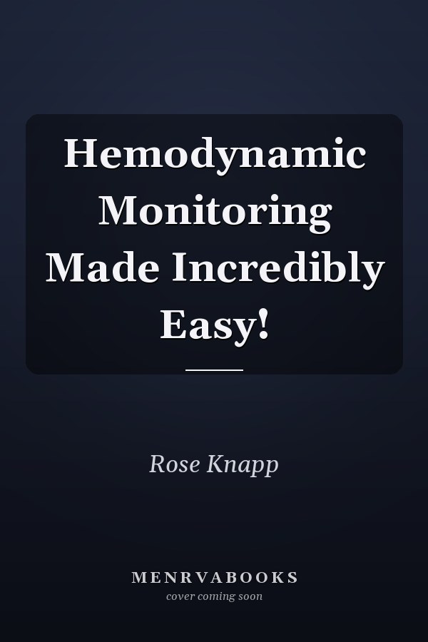 Hemodynamic Monitoring Made Incredibly Easy!