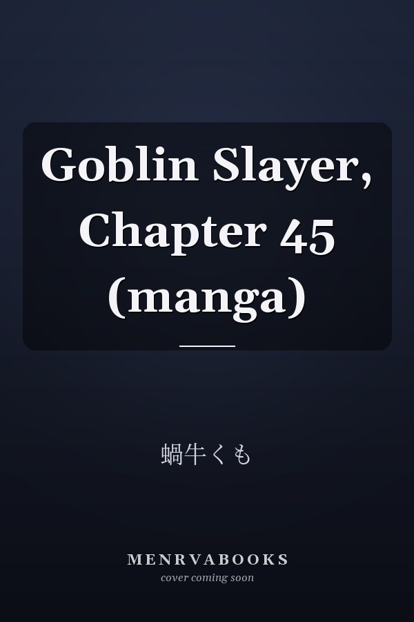 Goblin Slayer, Chapter 45 (manga)